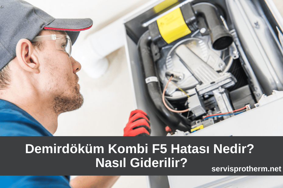 Demirdöküm Kombi F5 Hatası Nedir? Nasıl Giderilir?